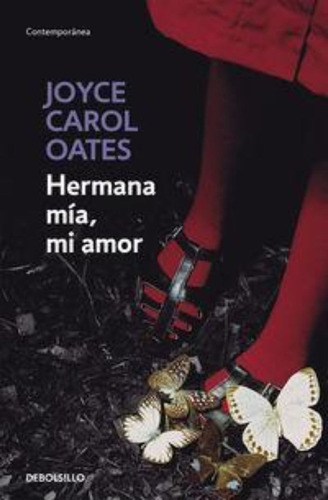 Hermana Mía, Mi Amor, De Joyce Carol Oates. Editorial Debolsillo, Tapa Blanda En Español