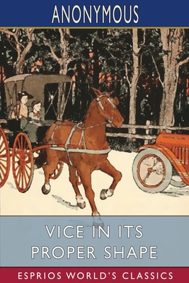 Libro Vice In Its Proper Shape (esprios Classics) - Anony...