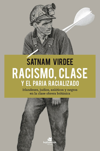 Racismo, Clase Y El Paria Racializado, De Virdee, Satnam. Editorial Katakrak, Tapa Blanda En Español