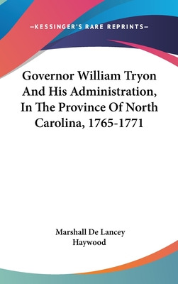 Libro Governor William Tryon And His Administration, In T...