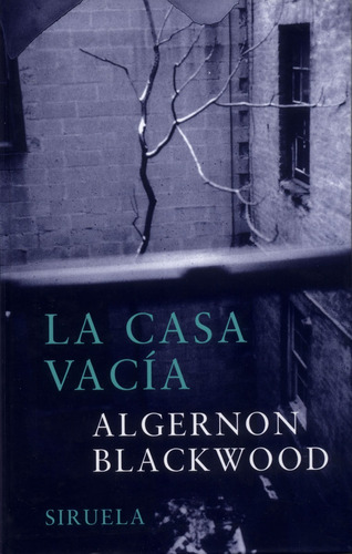 La Casa Vacía, Algernon Blackwood, Ed. Siruela