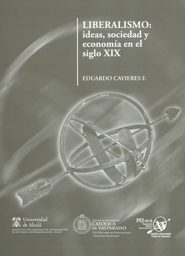 Liberalismo Ideas Sociedad Y Economia En El Siglo Xix, De Cavieres F., Eduardo. Editorial Pontificia Universidad Católica Valparaiso, Tapa Blanda, Edición 1 En Español, 2016