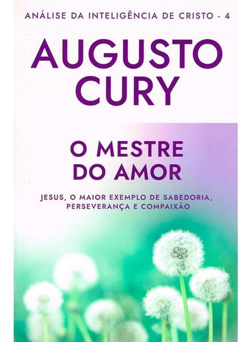 O Mestre Do Amor: Analise Da Inteligencia De Cristo  Livro 4, De Augusto Cury. Editora Sextante, Capa Mole Em Português, 2020