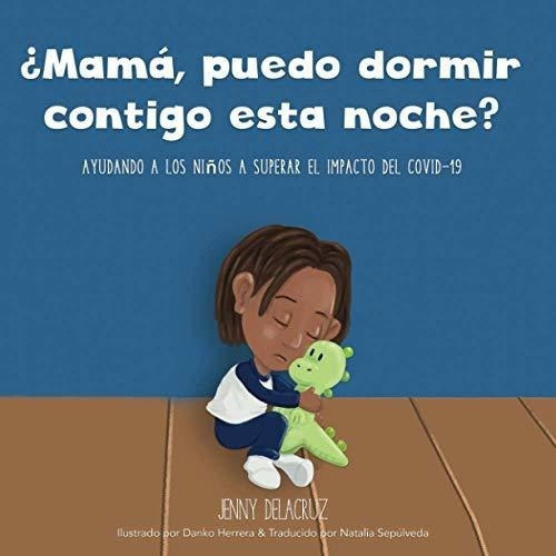 Mama, Puedo Dormir Contigo Esta Noche? Ayudando A., de Delacruz, Je. Editorial Cobbs Creek Publishing en español