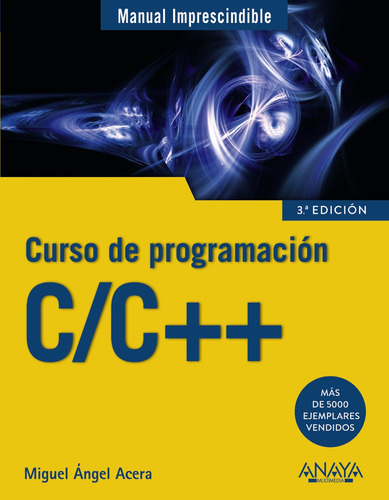C/C++. Curso de programación, de Acera García, Miguel Ángel. Manuales imprescindibles Editorial Anaya Multimedia, tapa blanda en español, 2017