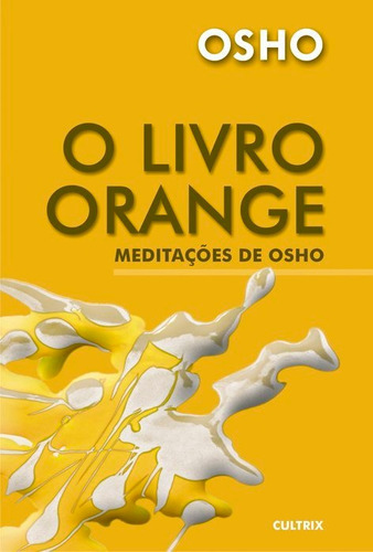 O Livro Orange, de Osho. Editora Cultrix, capa mole em português, 2021