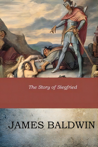 The Story Of Siegfried, De Baldwin, James. Editorial Createspace, Tapa Blanda En Inglés