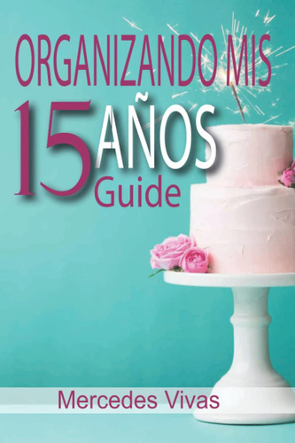 Libro: Organizando Mis 15 Años - Guide (spanish Edition)