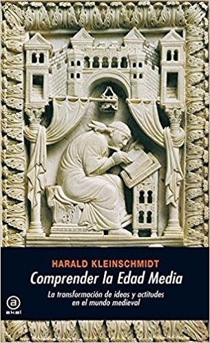 Comprender La Edad Media Harald Kleinschmidt Editorial Akal