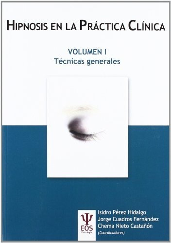 Hipnosis En La Practica Clinica Vol. I Tecnicas Generales, De Pérez Hidalgo, Isidro. Editorial Giuntieos Psychometrics Sl., Tapa Blanda En Inglés, 2012