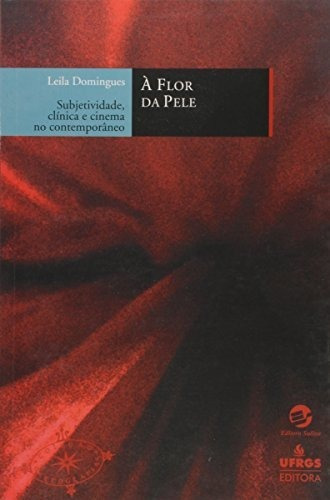 Libro À Flor Da Pele Subjetividade Clínica E Cinema No Conte