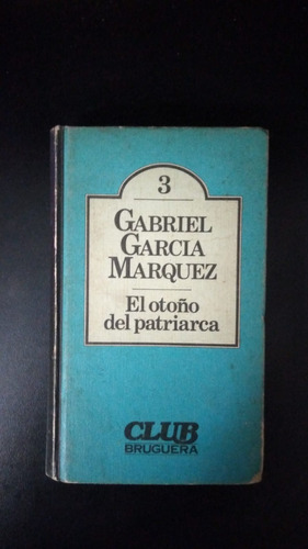 El Otoño Del Patriarca - Gabriel G. Marquez - Ed. Bruguera