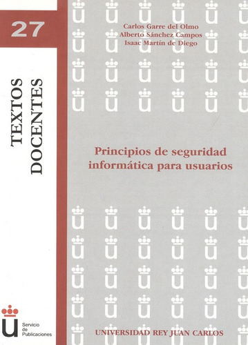 Principios De Seguridad Informatica Para Usuarios, De Garre Del Olmo, Carlos. Editorial Dykinson, Tapa Blanda, Edición 1 En Español, 2010