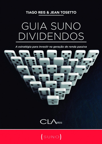 Guia Suno dividendos: A estratégia para investir na geração de renda passiva, de Reis, Tiago. Editora Cl-A Cultural Ltda, capa mole em português, 2018