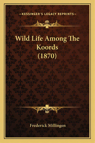 Wild Life Among The Koords (1870), De Millingen, Frederick. Editorial Kessinger Pub Llc, Tapa Blanda En Inglés