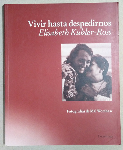 Vivir Hasta Despedirnos De Elisabeth Kübler-ross (e4)