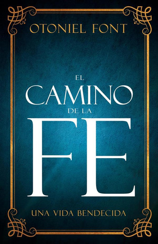 Libro: El Camino De La Fe: Una Vida Bendecida (spanish