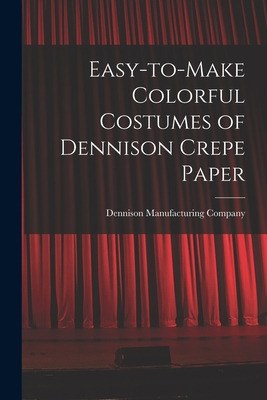 Libro Easy-to-make Colorful Costumes Of Dennison Crepe Pa...