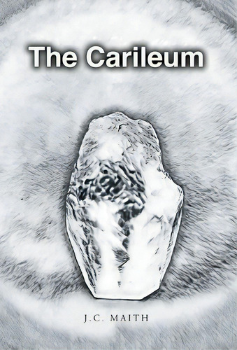The Carileum, De Maith, J. C.. Editorial Page Pub, Tapa Dura En Inglés