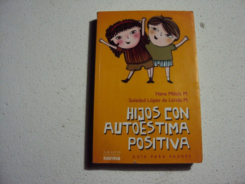 Hijos Con Autoestima Positiva -neva Milicic M.- Soledad Lope