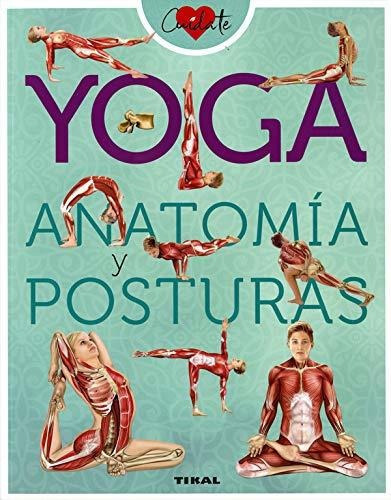 Yoga. Anatomía y posturas, de Jordi  Vigué Viñas. Editorial Tikal Ediciones, tapa blanda en español, 2019