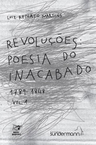 Revoluçoes - Poesia Do Inacabado - Vol. 1: 1789-1848, De Martins, Luiz Renato. Editora Sundermann, Capa Mole, Edição 1ª Edição - 2014 Em Português