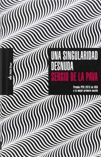 Una Singularidad Desnuda - De La Pava, Sergio, De De La Pava, Sergio. Editorial Palido Fuego En Español