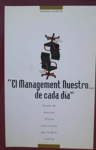 El Management Nuestro De Cada Día, Fabián García