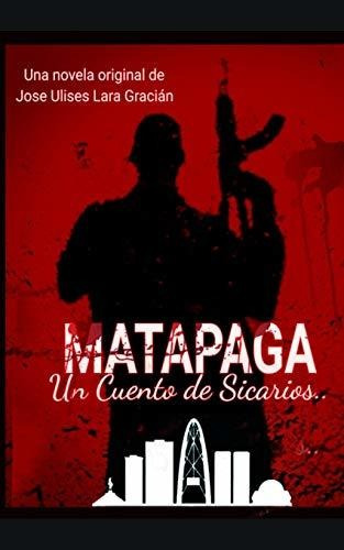 Libro : Matapaga Un Cuento De Sicarios - Lara Gracian, Jose