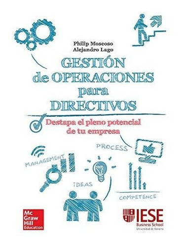 Gestion De Operaciones Para Directivos: Una Guia Practica., De Moscoso,philip. Editorial Mcgraw-hill Interamericana De España S.l., Tapa Paquete De Productos En Español