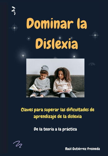 Libro: Dominar La Dislexia: Claves Para Superar Las Dificult