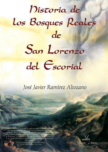 Historia de los bosques reales de San Lorenzo del Escorial, de José Javier Ramírez Altozano. Editorial Vision Libros, tapa blanda en español, 2010