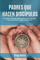 Comprar Libro : Padres Que Hacen Discipulos Una Guia Completa Sobr