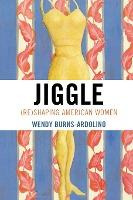 Libro Jiggle : (re)shaping American Women - Wendy Burns-a...
