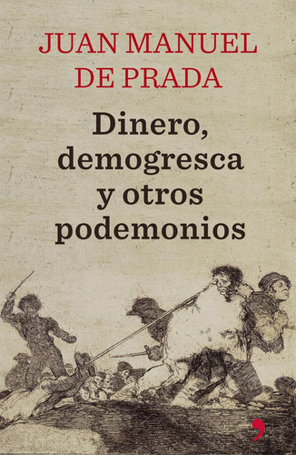 Dinero, demogresca y otros podemonios, de Prada, Juan Manuel de. Economía Editorial Temas de Hoy México, tapa blanda en español, 2015