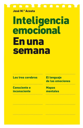 Inteligencia emocional en una semana, de Acosta, José Mª. Fuera de colección Editorial Gestión 2000 México, tapa blanda en español, 2013