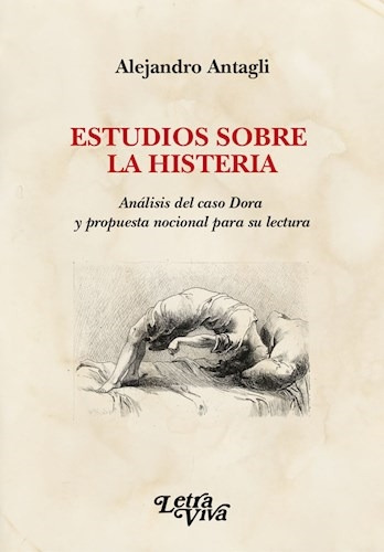 Estudios Sobre La Histeria. Analisis Del Caso Dora Y Propues, De Antagli, Alejandro E.. Editorial S/d, Tapa Tapa Blanda En Español