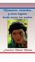 Comprar Libro : Momentos, Recuerdos, Y Otros Lugares Donde Moran Lo