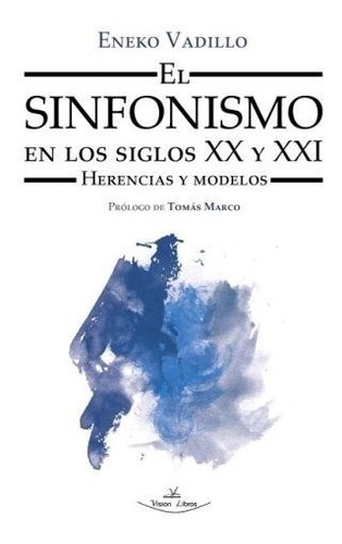 Sinfonismo En Los Siglos Xx Y Xxi,el - Vadillo Perez, Eneko