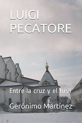 Luigi Pecatore: Entre La Cruz Y El Fusil