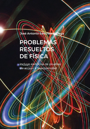 Problemas Resueltos De Física, De José Antonio Sánchez Noriega. Editorial Eolas Ediciones, Tapa Blanda En Español, 2022