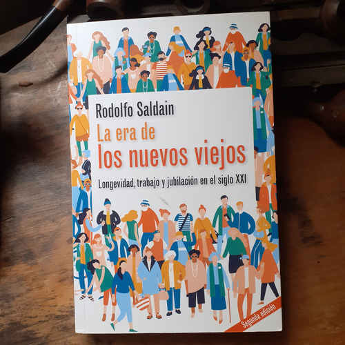 La Era De Los Nuevos Viejos-longevidad-trabajo-jubilación 