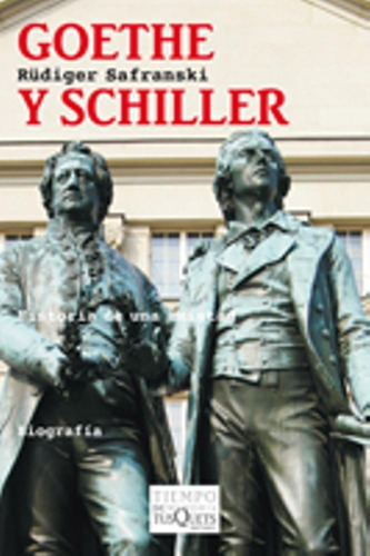 Rüdiger Safranski Goethe y Schiller Historia de una amistad Editorial Tusquets