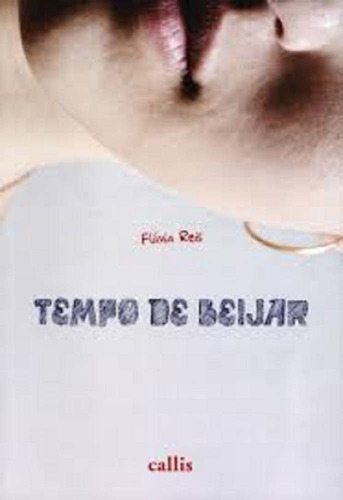 Tempo De Beijar, De Reis, Flávia. Editora Callis Editora Em Português
