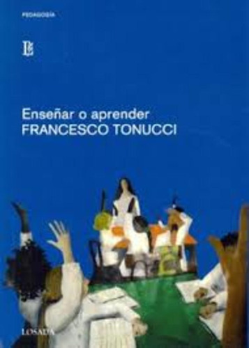 Enseñar O Aprender - Francesco Tonucci