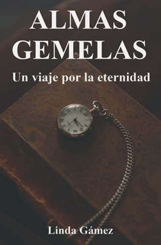 Libro : Almas Gemelas, Un Viaje Por La Eternidad - Gamez,. 