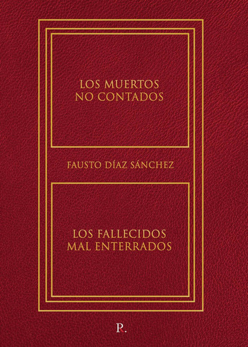 Los Muertos No Contados. Los Fallecidos Mal Enterrados., De Díaz Sánchez , Fausto.., Vol. 1.0. Editorial Punto Rojo Libros S.l., Tapa Blanda, Edición 1.0 En Español, 2032