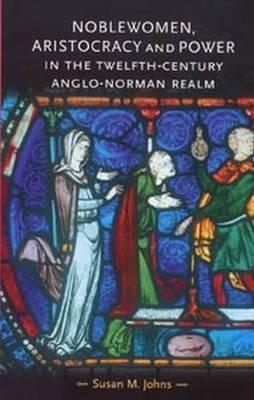 Noblewomen, Aristocracy And Power In The Twelfth-century ...