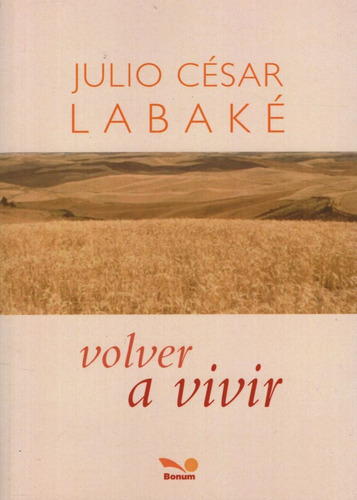 Volver A Vivir - Julio Cesar Labake, De Labake, Julio Cesar