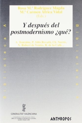 Y Después Del Postmodernismo ¿qué?, De R.m.ª Y Vidal  C.a. Rodríguez Magda. Editorial Anthropos En Español